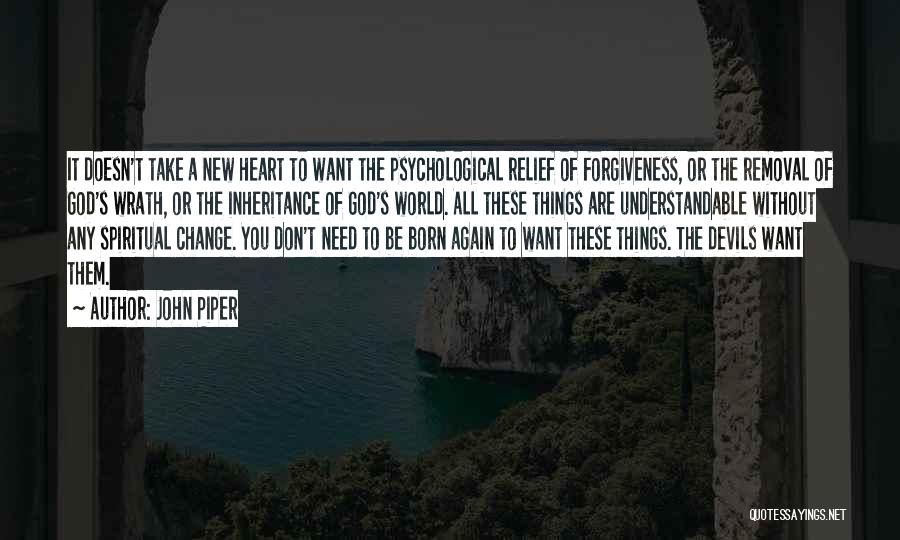 Heart Relief Quotes By John Piper