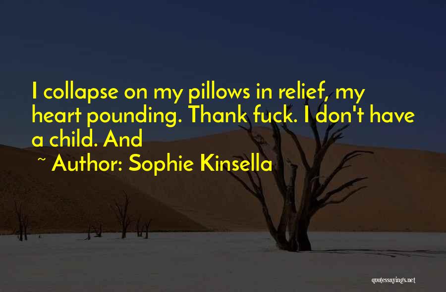 Heart Relief Quotes By Sophie Kinsella