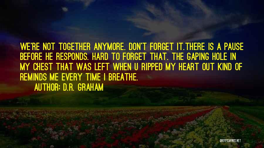 Heart Ripped Out Of Chest Quotes By D.R. Graham