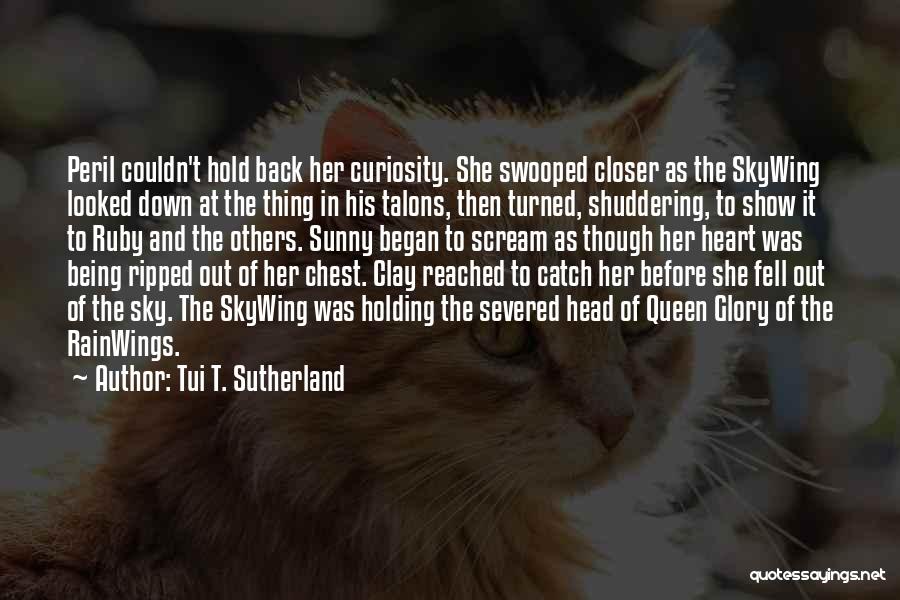 Heart Ripped Out Of Chest Quotes By Tui T. Sutherland