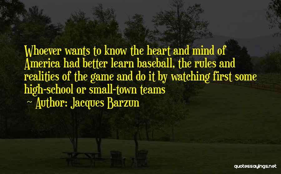 Heart Rules The Mind Quotes By Jacques Barzun