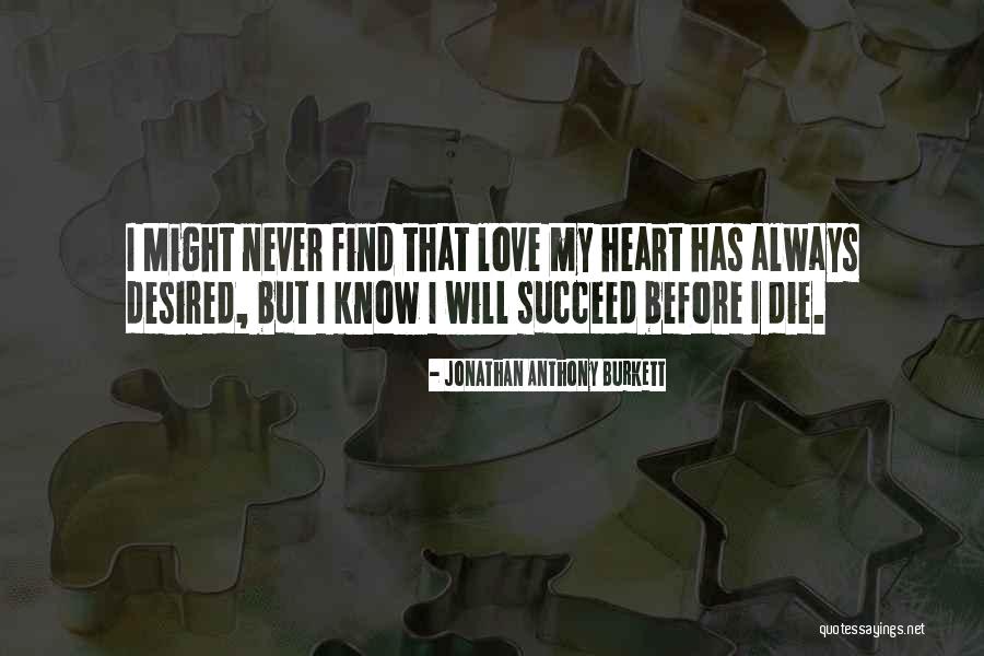 Heart S Desired Quotes By Jonathan Anthony Burkett Heart S Desired Quotes By Jonathan Anthony Burkett
