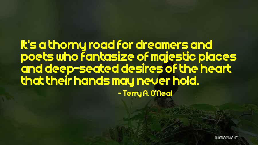 Heart S Desires Quotes By Terry A. O'Neal Heart S Desires Quotes By Terry A. O'Neal