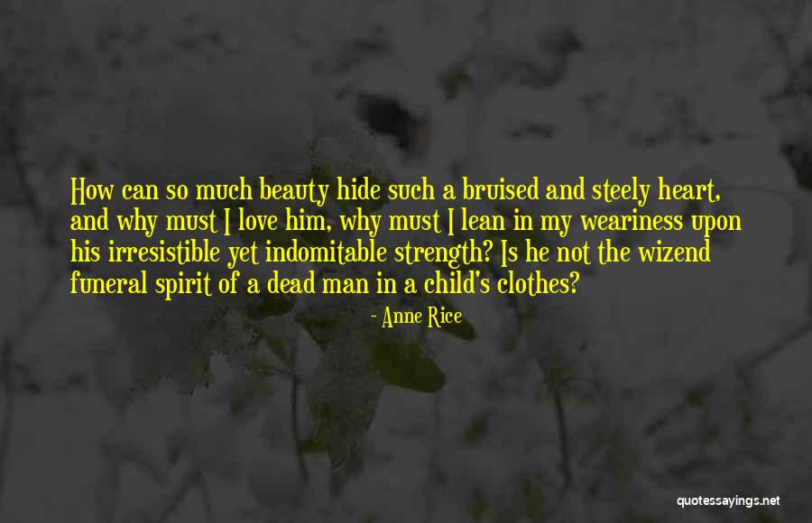 Heart S Strength Quotes By Anne Rice Heart S Strength Quotes By Anne Rice