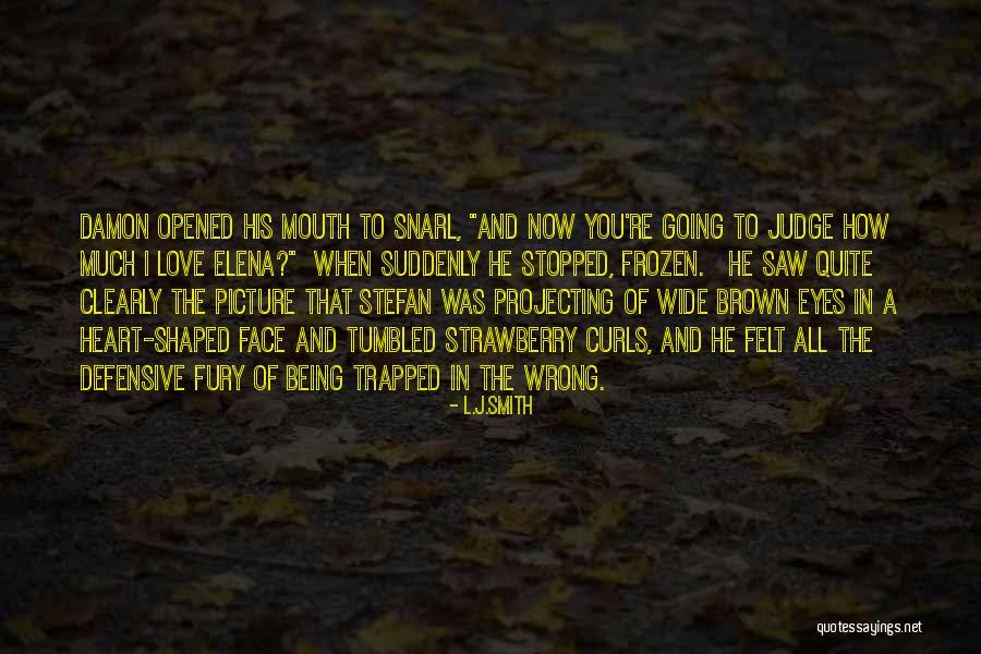 Heart Shaped Face Quotes By L.J.Smith Heart Shaped Face Quotes By L.J.Smith