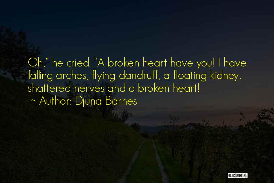 Heart Shattered Quotes By Djuna Barnes