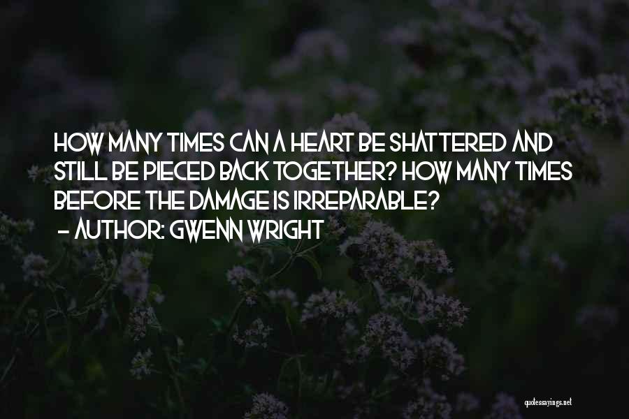 Heart Shattered Quotes By Gwenn Wright