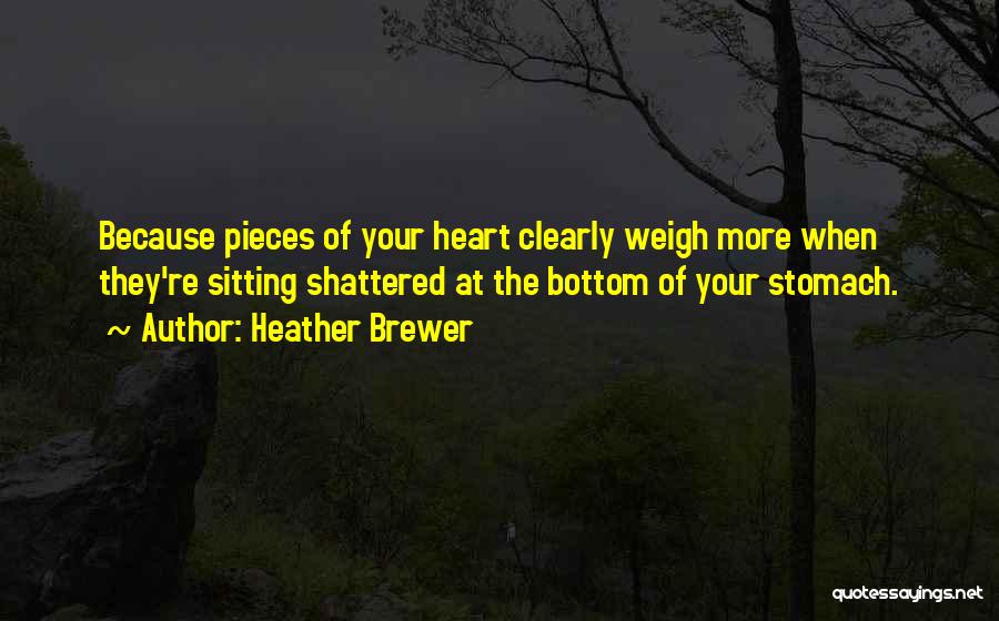 Heart Shattered Quotes By Heather Brewer