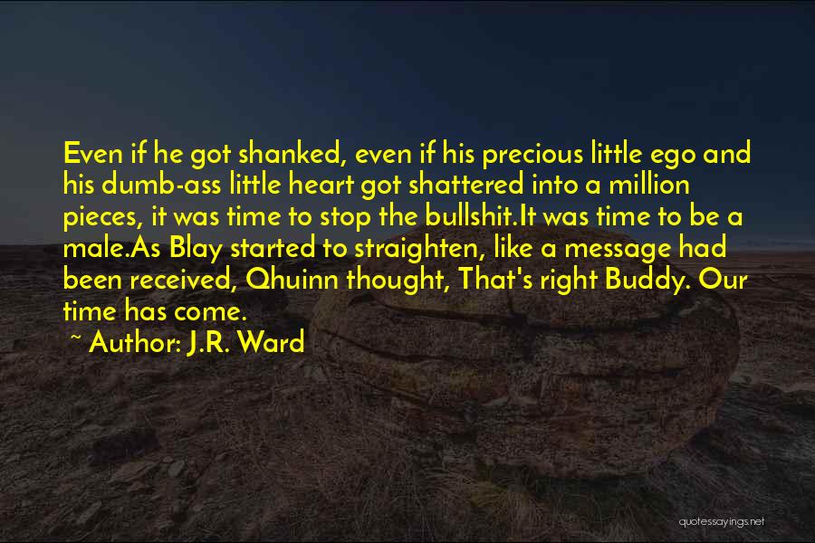 Heart Shattered Quotes By J.R. Ward