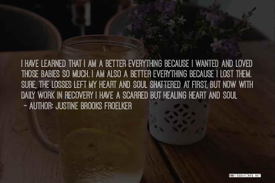 Heart Shattered Quotes By Justine Brooks Froelker