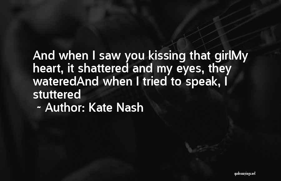 Heart Shattered Quotes By Kate Nash