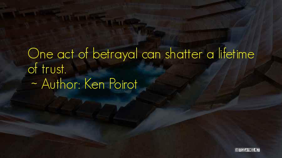 Heart Shattered Quotes By Ken Poirot