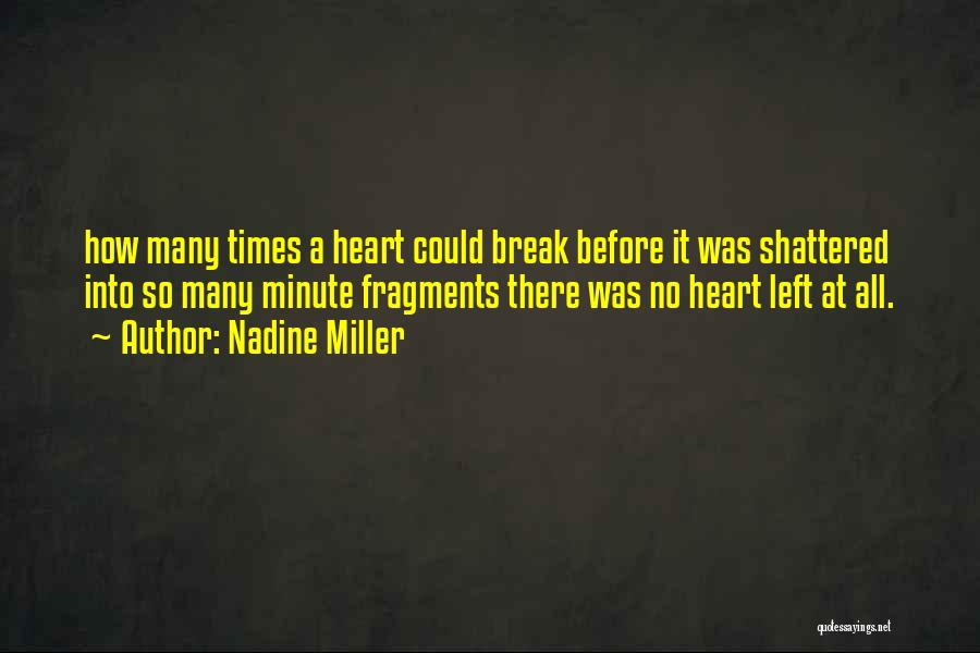 Heart Shattered Quotes By Nadine Miller