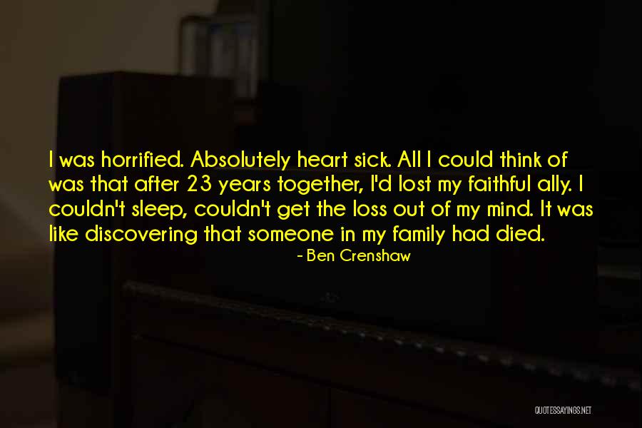 Heart Sick Quotes By Ben Crenshaw