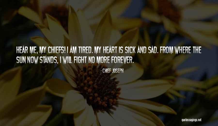 Heart Sick Quotes By Chief Joseph