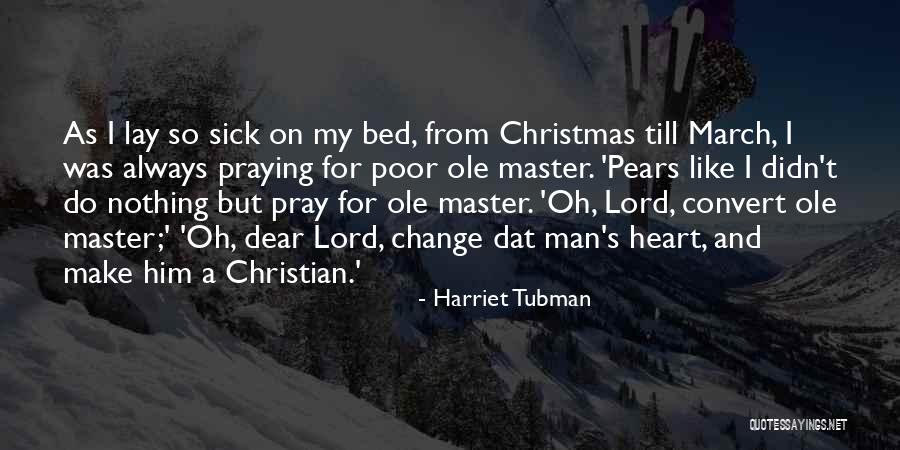 Heart Sick Quotes By Harriet Tubman