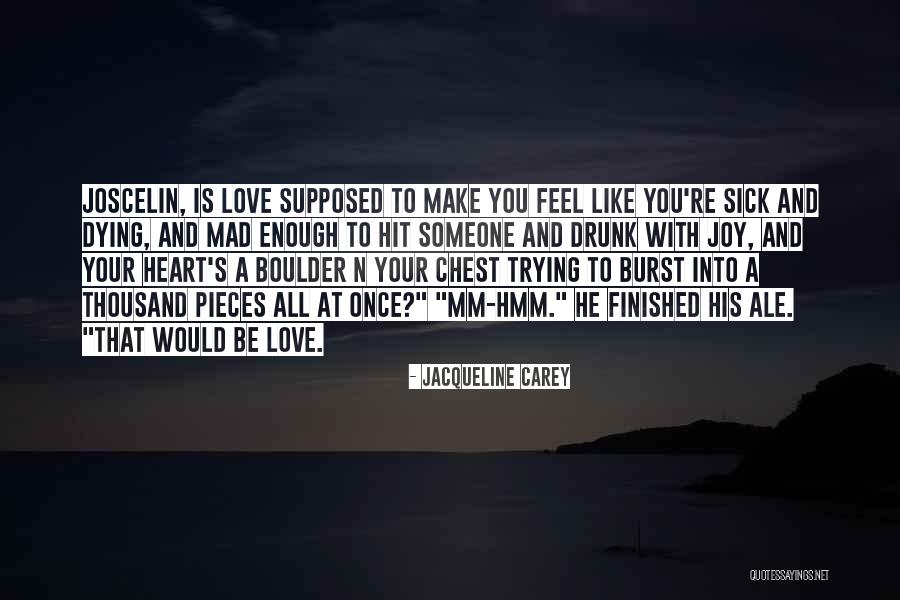 Heart Sick Quotes By Jacqueline Carey Heart Sick Quotes By Jacqueline Carey