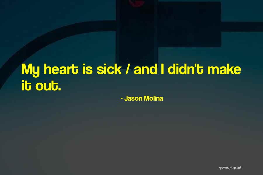 Heart Sick Quotes By Jason Molina Heart Sick Quotes By Jason Molina