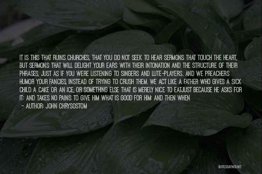 Heart Sick Quotes By John Chrysostom