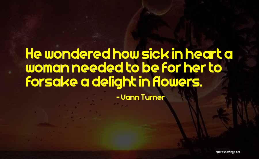 Heart Sick Quotes By Vann Turner Heart Sick Quotes By Vann Turner