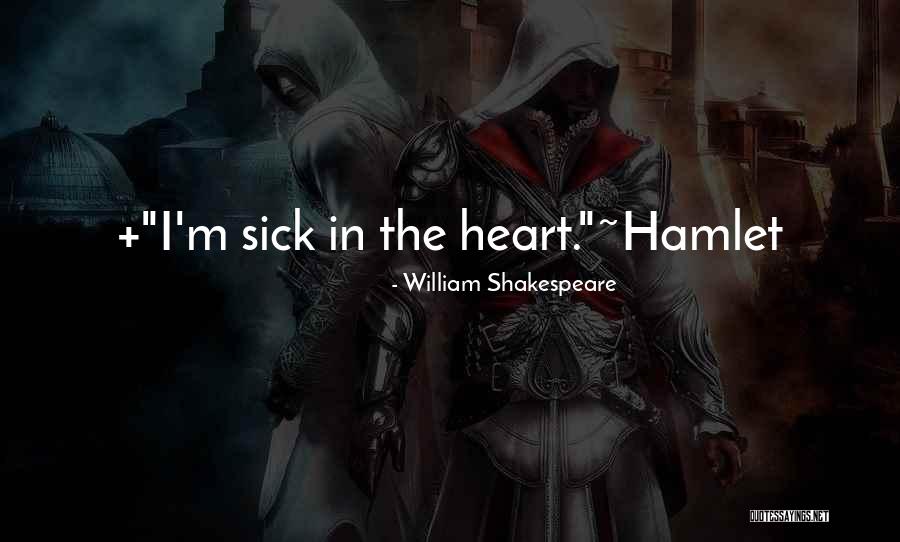 Heart Sick Quotes By William Shakespeare