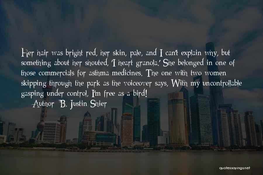 Heart Skipping Quotes By B. Justin Shier