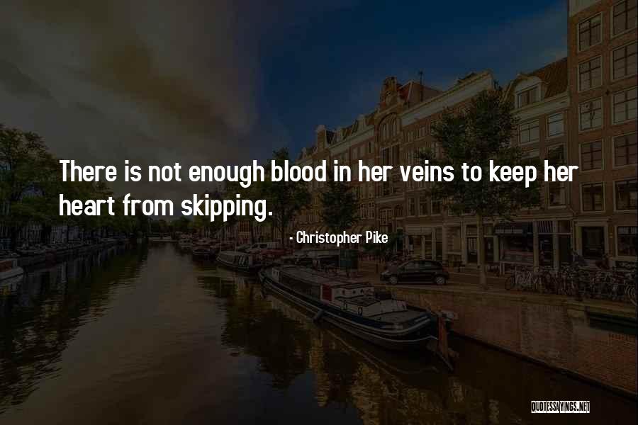 Heart Skipping Quotes By Christopher Pike