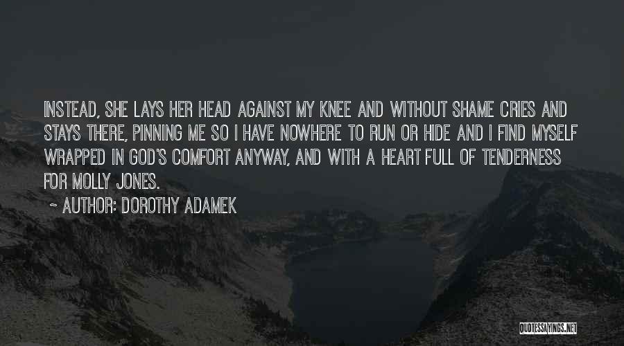 Heart So Full Quotes By Dorothy Adamek