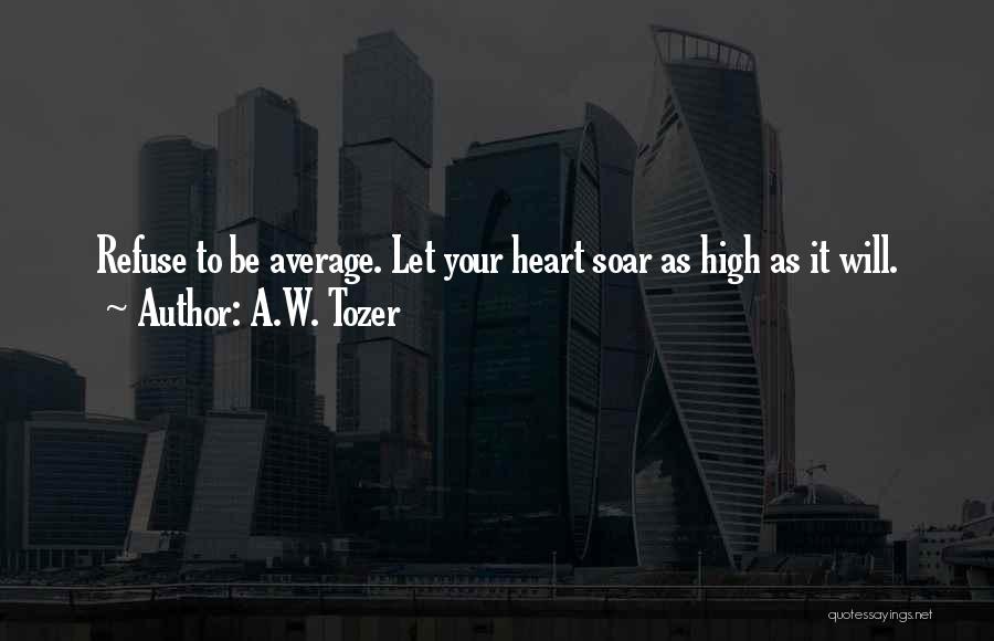 Heart Soar Quotes By A.W. Tozer
