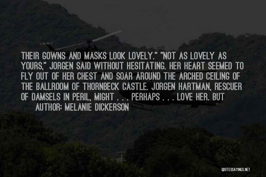 Heart Soar Quotes By Melanie Dickerson