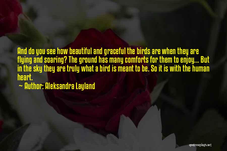 Heart Soaring Quotes By Aleksandra Layland