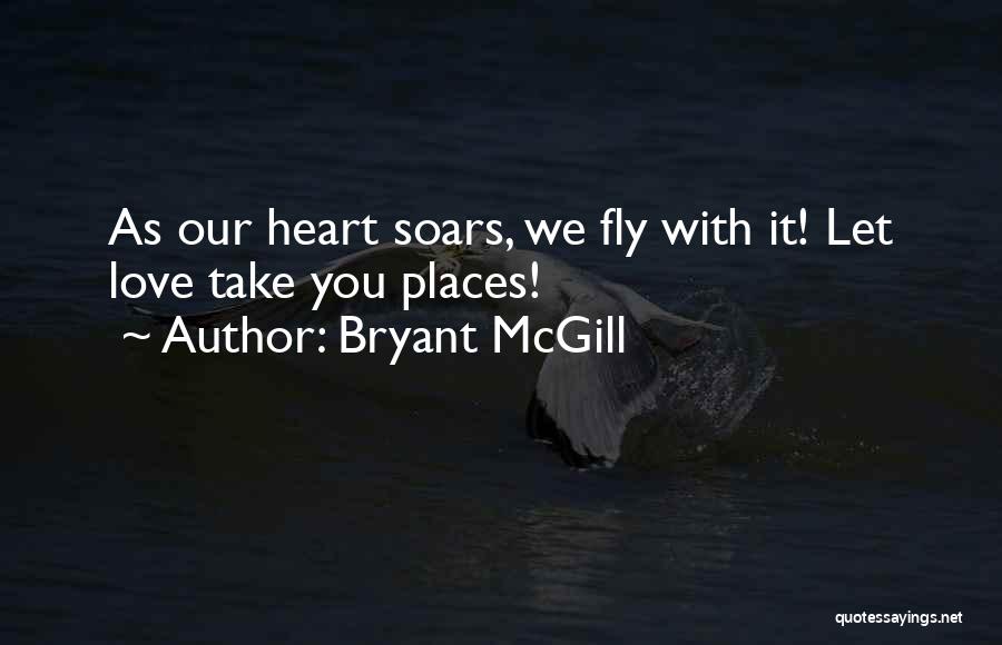 Heart Soaring Quotes By Bryant McGill