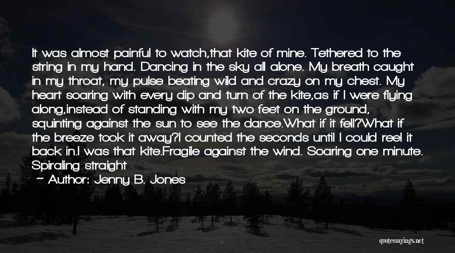 Heart Soaring Quotes By Jenny B. Jones