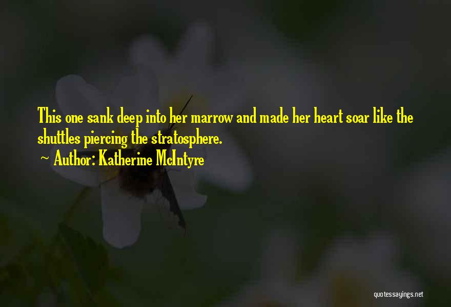 Heart Soaring Quotes By Katherine McIntyre