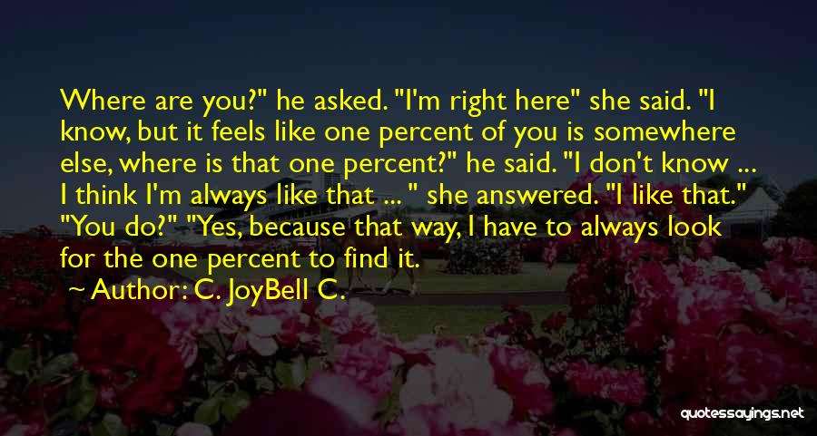 Heart Somewhere Else Quotes By C. JoyBell C.