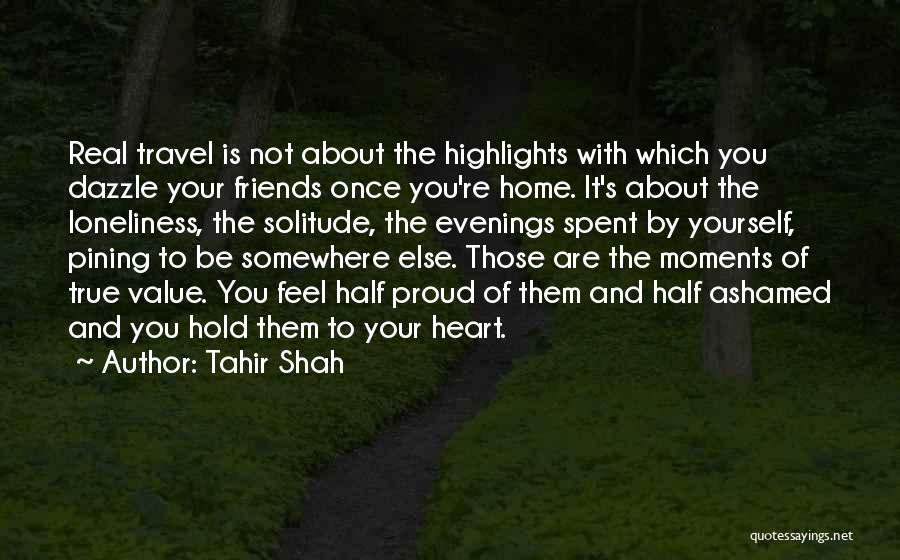 Heart Somewhere Else Quotes By Tahir Shah
