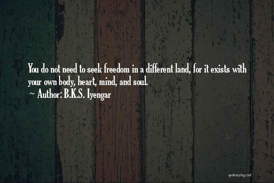 Heart Soul And Mind Quotes By B.K.S. Iyengar