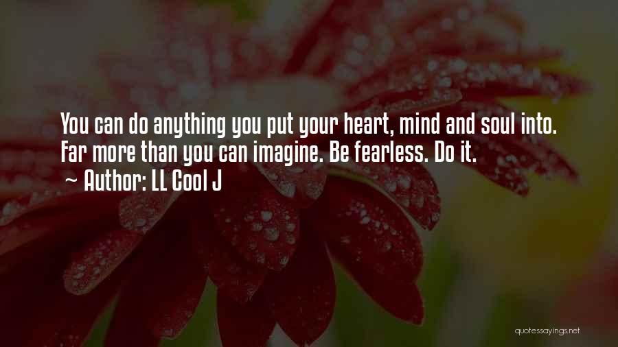 Heart Soul And Mind Quotes By LL Cool J