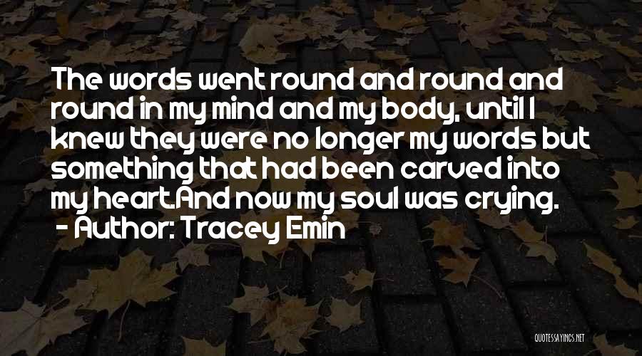 Heart Soul And Mind Quotes By Tracey Emin