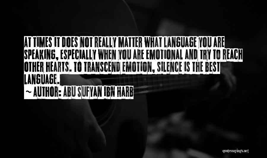 Heart Speaking Quotes By Abu Sufyan Ibn Harb