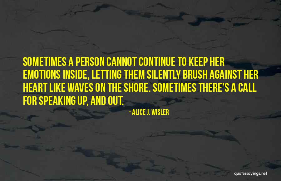 Heart Speaking Quotes By Alice J. Wisler