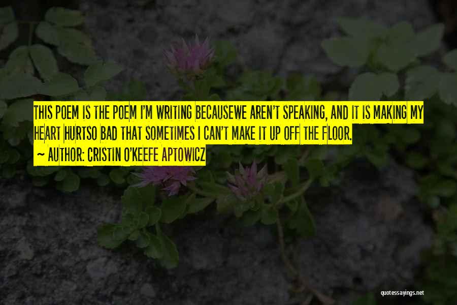 Heart Speaking Quotes By Cristin O'Keefe Aptowicz