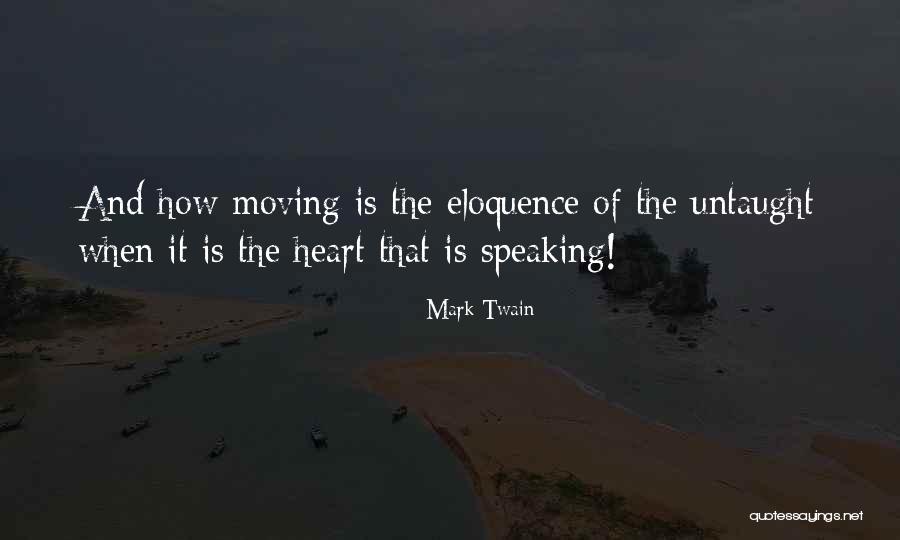 Heart Speaking Quotes By Mark Twain