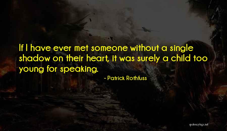 Heart Speaking Quotes By Patrick Rothfuss