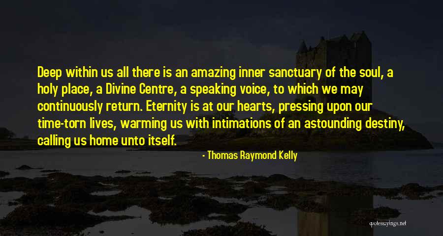 Heart Speaking Quotes By Thomas Raymond Kelly