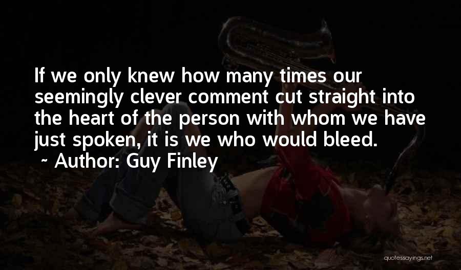 Heart Spoken Quotes By Guy Finley