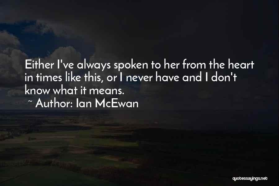 Heart Spoken Quotes By Ian McEwan