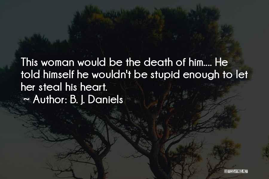 Heart Steal Quotes By B. J. Daniels