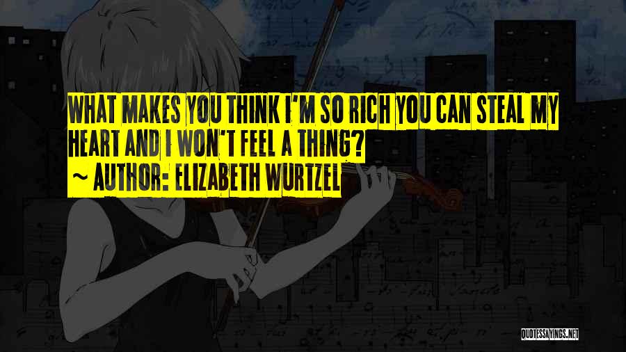 Heart Steal Quotes By Elizabeth Wurtzel