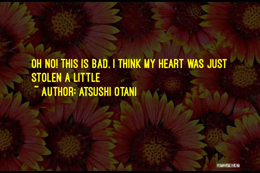 Heart Stolen Quotes By Atsushi Otani